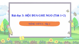 Giáo án điện tử Tiếng việt 3 Bài 14 Cánh diều: Đọc: Hội đua ghe ngo