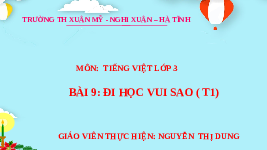 Giáo án điện tử Tiếng Việt 3 Tập 1 Bài 9 Kết nối tri thức: Đi học vui sao - Đọc