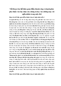 Viết đoạn văn thể hiện quan điểm thành công và hạnh phúc phụ thuộc vào lựa chọn của chúng ta hay vào những may rủi ngẫu nhiên trong cuộc đời Ngữ Văn 10 sách Kết Nối Tri Thức