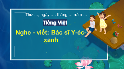 Tuần 34 - Nghe viết: Bác sĩ Y-éc-xanh (Tiết 3) | Bài giảng PowerPoint Tiếng Việt 3 | Cánh Diều