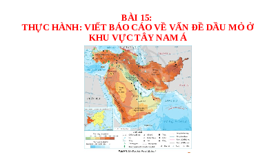 Giáo án điện tử Địa lí 11 Bài 15 Cánh diều: Thực hành: Viết báo cáo về vấn đề dầu mỏ ở khu vực Tây Nam Á