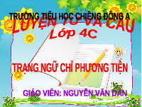 Giáo án điện tử  Tiếng Việt 4 KNTT -  Kết Nối Tri Thức:  Tuần 28. Trạng ngữ chỉ phương tiện.