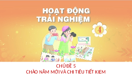 Giáo án điện tử Hoạt động trải nghiệm 4 Chủ đề 5 Chân trời sáng tạo: Chào năm mới và chi tiêu tiết kiệm