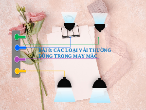 Giáo án điện tử Công nghệ 6 Bài 8 Cánh Diều: Các loại vải thường dùng trong may mặc