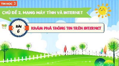 Bài 6: Khám phá thông tin trên internet | Bài giảng PowerPoint Tin học 3 | Kết nối tri thức