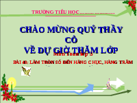 Giáo án điện tử Toán 3 Chương 3 Cánh diều: Làm tròn số đến hàng chục, hàng trăm