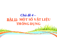 Giáo án điện tử Khoa học tự nhiên 6 bài 11 Chân trời sáng tạo : Một số vật liệu thông dụng