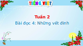 Giáo án điện tử Tiếng Việt 4 Tuần 2 Bài đọc 4 Cánh diều: Những vết đinh