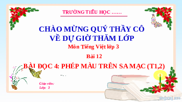 Giáo án điện tử Tiếng việt 3 Bài 12 Cánh diều: Đọc: Phép mầu trên sa mạc