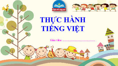 Bài giảng điện tử môn Ngữ văn 7 Bài 3: Thực hành tiếng Việt trang 64 | Chân trời sáng tạo
