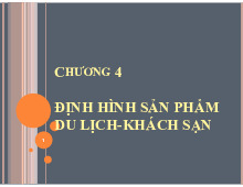 Chương 4 - Chiến lược sản phẩm du lịch - khách sạn môn Marketing du lịch | Đại học kinh tế Quốc dân