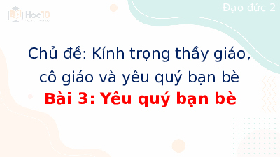 Giáo án điện tử Đạo đức 2 Bài 3 Cánh diều: Yêu quý bạn bè