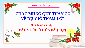 Giáo án điện tử Tiếng việt 3 Bài 14 Cánh diều: Đọc: Bên ô cửa đá