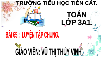 Giáo án điện tử Toán 3 Bài 65 Kết nối tri thức: Luyện tập chung Trang 76