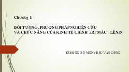 Bài giảng Chương I: Đối tượng, phương pháp nghiên cứu và chức năng của Kinh tế chính trị Mác - Lênin môn Kinh tế chính trị Mác - Lênin | Trường Đại học ngân hàng Thành phố Hồ Chí Minh