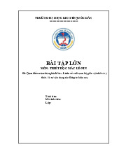 Quan điểm của chủ nghũa Mác – Lênin về mối quan hệ giữa vật chất và ýthức. Và sự vận dụng của Đảng ta hiện nay | Bài tập lớn môn triết học mác - lênin
