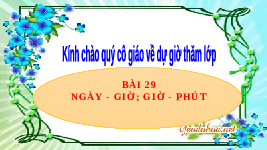 Giáo án điện tử Toán 2 Bài 29 Cánh diều: Ngày - giờ, giờ - phút