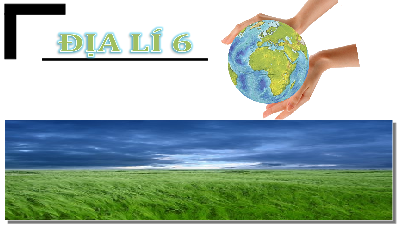 Giáo án điện tử Địa lí 6 Bài 21 Chân trời sáng tạo: Thực hành tìm hiểu môi trường tự nhiên qua tài liệu và tham quan địa phương