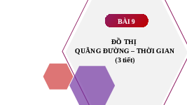 Giáo án điện tử Khoa học tự nhiên 7 bài 9 Chân trời sáng tạo : Đồ thị quãng đường, thời gian