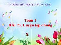 Giáo án điện tử Toán học 1 bài 75 Vì sự bình đẳng: Luyện tập chung