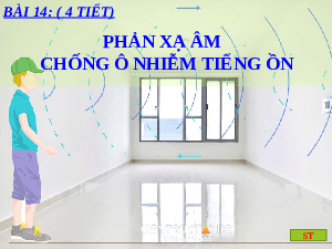 Giáo án điện tử Khoa học tự nhiên 7 bài 14 Kết nối tri thức :  Phản xạ âm, chống ô nhiễm tiếng ồn