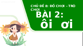 Giáo án điện tử Tiếng việt 1 bài 2 Chân trời sáng tạo : Ôi ơi