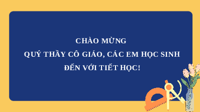 Giáo án điện tử Toán 7 Bài 2 Cánh diều: Hình lăng trụ đứng tam giác. Hình lăng trụ đứng tứ giác