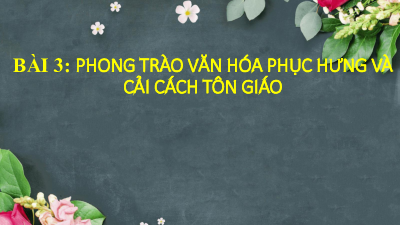 Bài giảng điện tử môn Lịch sử 7 Bài 3: Phong trào văn hóa Phục Hưng | Cánh diều