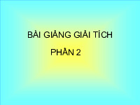 BÀI GIẢNG GIẢI TÍCH PHẦN 2