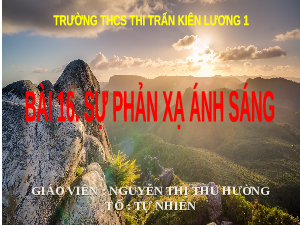 Giáo án điện tử Khoa học tự nhiên 7 bài 16 Kết nối tri thức : Sự phản xạ ánh sáng