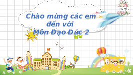 Giáo án điện tử Đạo đức 2 Bài 5 Kết nối tri thức: Quý trọng thời gian