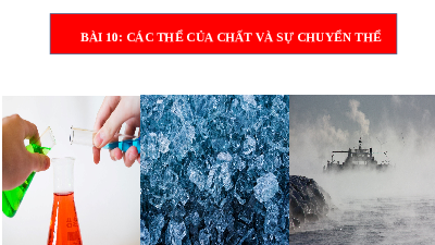 Bài 10 - Sự chuyển thể của chất | Bài giảng PowerPoint Khoa học tự nhiên 6 | Kết nối tri thức