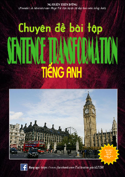 CHUYÊN ĐỀ BÀI TẬP VIẾT LẠI CÂU (SENTENCE TRANSFORMATION)  LUYỆN THI THPT QUỐC GIA 2015( có đáp án)