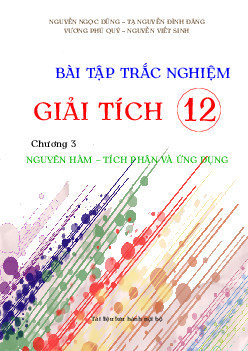 Bài tập trắc nghiệm nguyên hàm, tích phân và ứng dụng có đáp án Toán 12