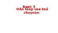 Giáo án điện tử Tiếng việt 1 bài 5 Chân trời sáng tạo: Ôn tập và kể chuyện