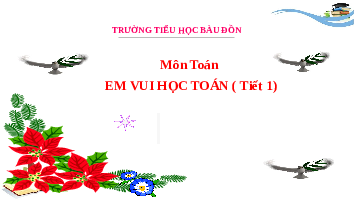 Giáo án điện tử Toán 3 Chương 1 Cánh diều: Em vui học toán trang 65 (tiết 1)