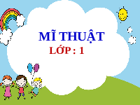 Giáo án điện tử Mĩ thuật 1 bài 4 Chân trời sáng tạo : Vật nuôi