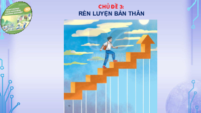 Chủ đề 3 | Bài giảng PowerPoint môn Hoạt động trải nghiệm hướng nghiệp 10 | Kết nối tri thức với cuộc sống