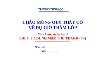 Giáo án điện tử Công nghệ 3 Bài 4 Kết nối tri thức: Sử dụng máy thu thanh