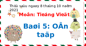 Giáo án điện tử Tiếng việt 1 bài 5 Chân trời sáng tạo: Ôn tập và kể chuyện