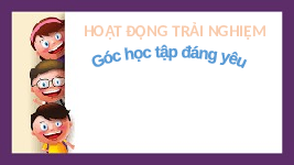 Giáo án điện tử Hoạt động trải nghiệm 3 Cánh diều: Góc học tập đáng yêu