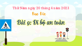 Giáo án điện tử Đạo đức 3 Bài 9 Kết nối tri thức: Đi bộ an toàn