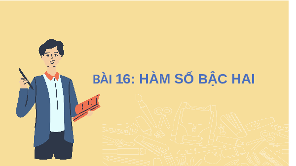 Giáo án điện tử Toán 10 Chương 6 Bài 16 Kết nối tri thức: Hàm số bậc hai