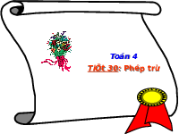 Giáo án điện tử Toán 4 Cánh diều: Phép trừ (tiết 30)
