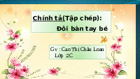 Giáo án điện tử Tiếng việt 2 Bài 1 Cánh diều: Cuộc sống quanh em - Viết: Tập chép Đôi bàn tay bé. Chữ hoa A