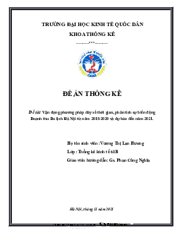 Báo cáo đề án thống kê về đề tài "Vận dụng phương pháp dãy số thời gian, phân tích sự biến động Doanh thu Du lịch Hà Nội từ năm 2015-2020 và dự báo đến năm 2021"