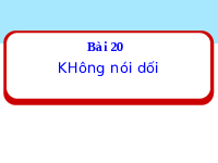 Giáo án điện tử Đạo Đức 1 Bài 20 Kết nối tri thức: Không nói dối