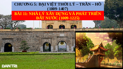 Giáo án điện tử Lịch Sử 7 KNTT - Bài 11(Chương 5-Tiết 1)  Kết Nối Tri Thức:  Nhà Lý xây dựng và phát triển đất nước (1009-1225).