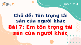 Giáo án điện tử Đạo đức 4 Tuần 19 Chủ đề 4 Bài 7 Cánh diều: Em tôn trọng tài sản của người khác