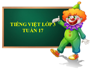 Tuần 17 - Bài đọc 4: Quà tặng chú hề | Bài giảng PowerPoint Tiếng Việt 3 | Cánh Diều